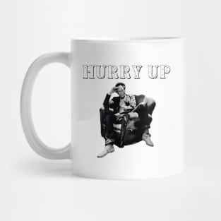 Hurry Up Mug